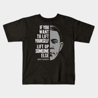 Booker T. Washington Inspirational Quote: Lift Yourself Up Kids T-Shirt